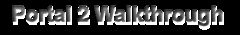 download Portal 2 Walkthrough